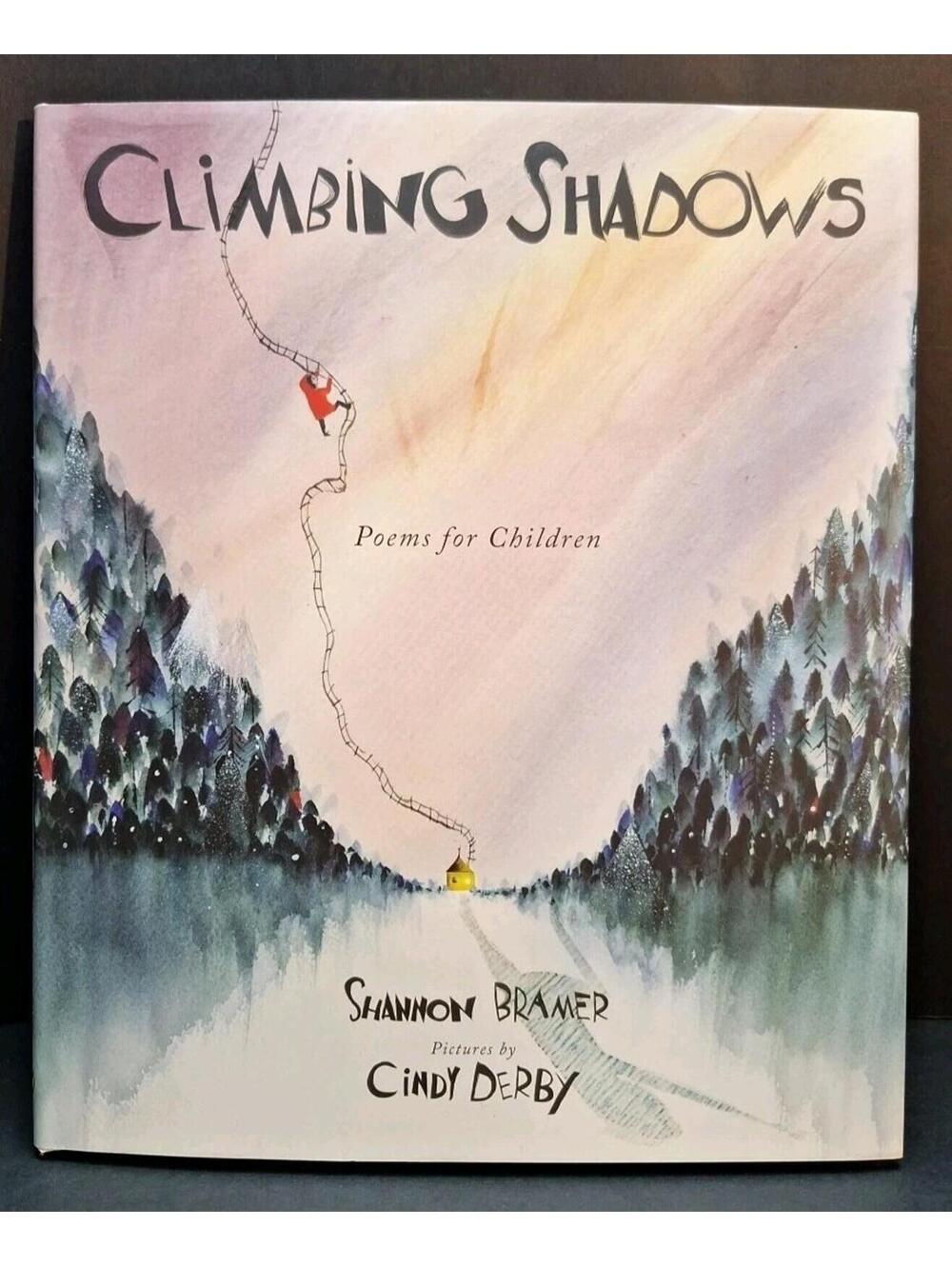 CLIMBING SHADOWS: POEMS FOR CHILDREN By Shannon Bramer & Cindy Derby - Hardcover